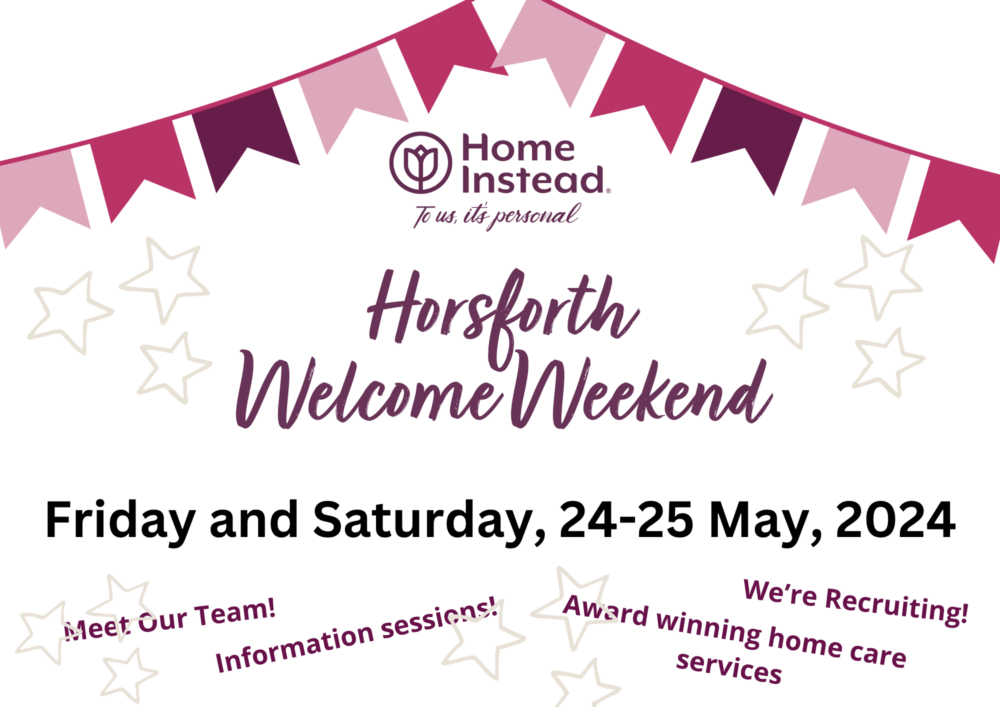 Horsforth Home Instead award winning home care in Leeds invite you to a welcome weekend.